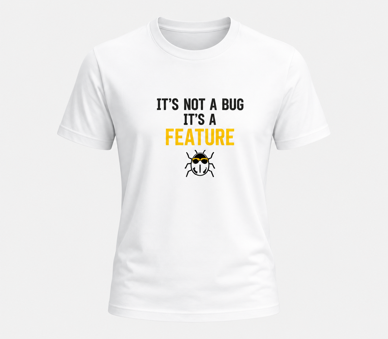 Unisex Basic T-Shirt | Its Not a Bug its Feature