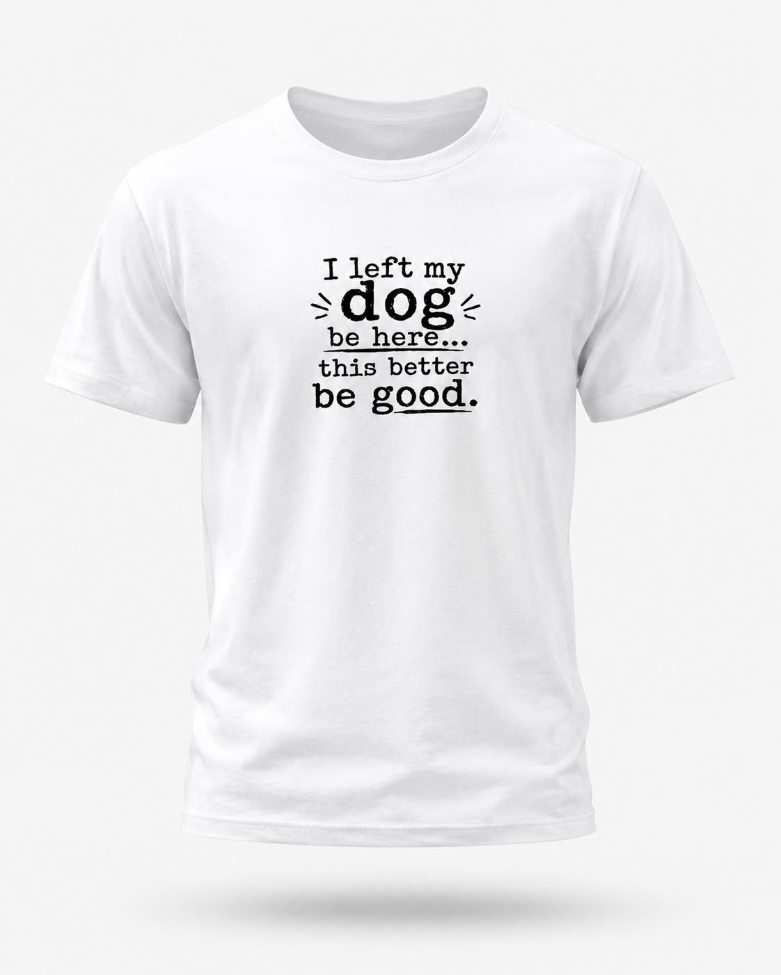 Funny Dog Lover T-Shirt – “I Left My Dog at Home” Graphic Tee